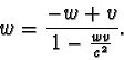 \begin{displaymath}w = \frac {-w + v}{1 - \frac {wv}{c^2} }. \end{displaymath}