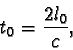 \begin{displaymath}t_{0} = \frac { 2l_{0} }{ c }, \end{displaymath}