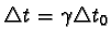 $\triangle t = \gamma \triangle t_{0}$