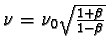 $ \nu = \nu_{0} \sqrt{\frac{1 + \beta}{1 - \beta} } $