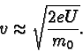 \begin{displaymath}v \approx \sqrt{\frac{2eU}{m_{0}} }.\end{displaymath}