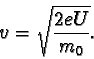 \begin{displaymath}v = \sqrt{\frac{2eU}{m_{0}} }.\end{displaymath}