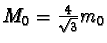 $M_{0} = \frac{4}{\sqrt{3} }m_{0}$