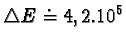 $\triangle E \doteq 4,2.10^{5} J$