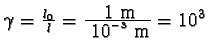 $ \gamma = \frac{l_{0}}{l} = \frac{1 m}{10^{-3} m} = 10^{3}$
