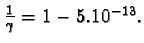 $ \frac{1}{\gamma} = 1 - 5.10^{-13}.$