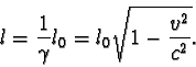 \begin{displaymath}l = \frac{1}{\gamma}l_{0} = l_{0}\sqrt{1 - \frac{v^{2}}{c^{2}} }. \end{displaymath}