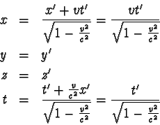 \begin{eqnarray*}x &=& \frac{x' + vt'}{\sqrt{1 - \frac{v^{2}}{c^{2}} } } = \frac...
...2}}{c^{2}} } } = \frac{t'}{\sqrt{1 -
\frac{v^{2}}{c^{2}} } }
\end{eqnarray*}