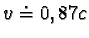 \begin{displaymath}v \doteq 0,87c\end{displaymath}