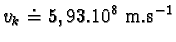 $v_{k} \doteq 5,93.10^{8} m.s^{-1}$