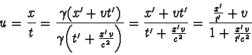 \begin{displaymath}u = \frac{x}{t} = \frac{\gamma (x' + vt') }{\gamma \biggl(t'...
...}{c^{2}} } = \frac{\frac{x'}{t'} +v}{1 + \frac{x'v}{t'c^{2}} } \end{displaymath}